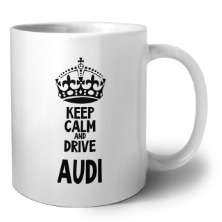 Keep calm and drive Audi