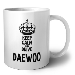 Keep calm and drive Daewoo