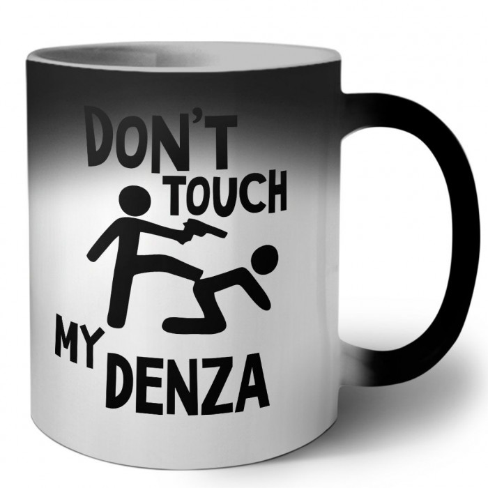 Don't touch my Denza