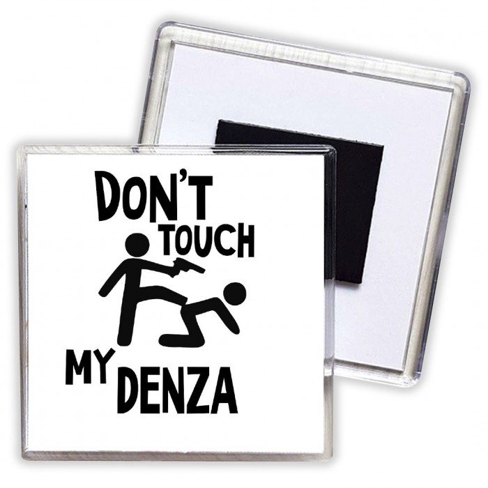 Don't touch my Denza