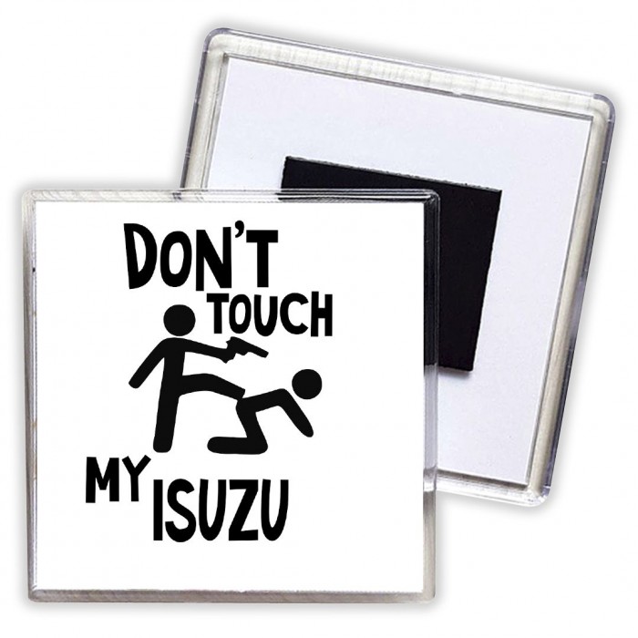 Don't touch my Isuzu