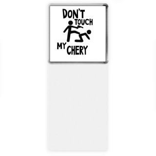 Don't touch my Chery