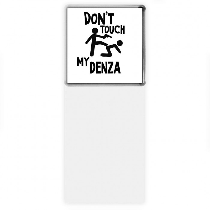 Don't touch my Denza