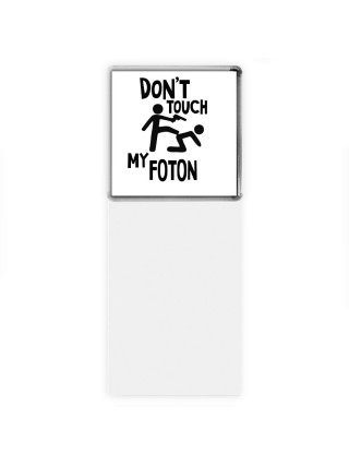 Don't touch my Foton