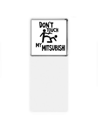 Don't touch my Mitsubishi