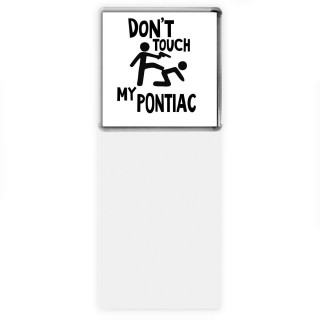 Don't touch my Pontiac