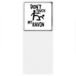 Don't touch my Ravon