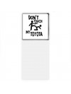Don't touch my Toyota