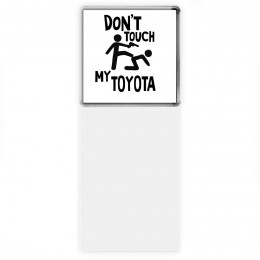 Don't touch my Toyota