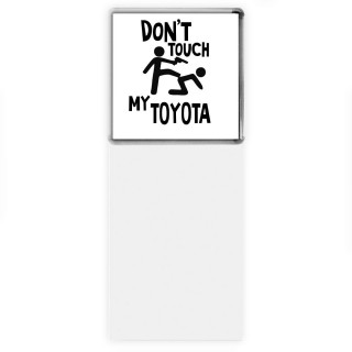 Don't touch my Toyota