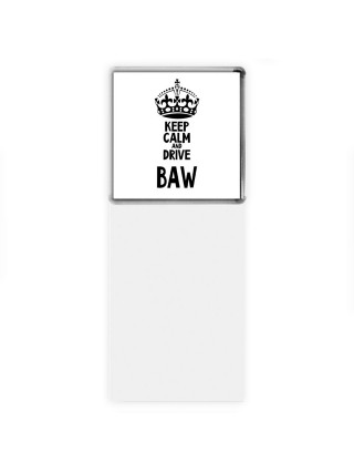 Keep calm and drive BAW
