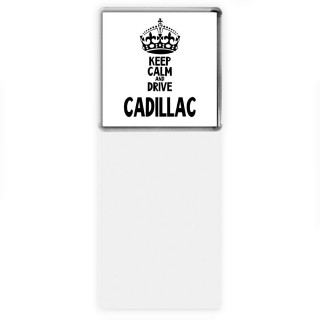 Keep calm and drive Cadillac