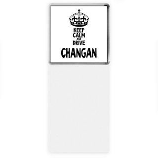 Keep calm and drive Changan