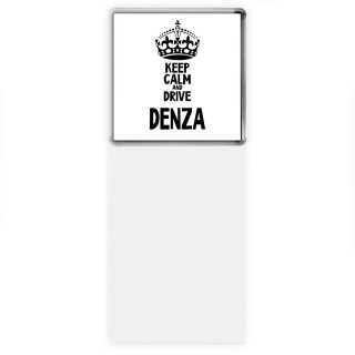 Keep calm and drive Denza