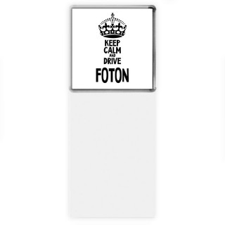 Keep calm and drive Foton