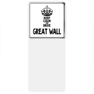 Keep calm and drive Great Wall