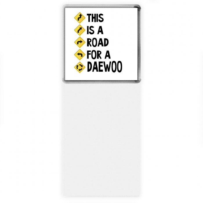 This is a road for a Daewoo