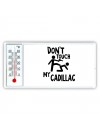 Don't touch my Cadillac