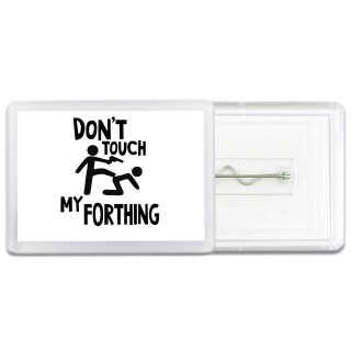 Don't touch my Forthing