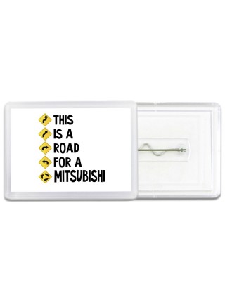 This is a road for a Mitsubishi